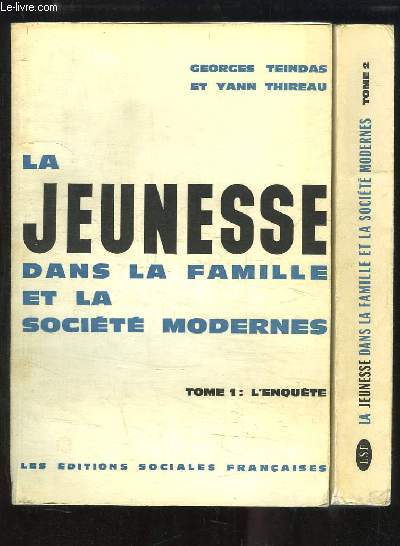 La Jeunesse dans la Famille et la Socit modernes. EN 2 TOMES : L'Enqute - Les Sources du Comportement.
