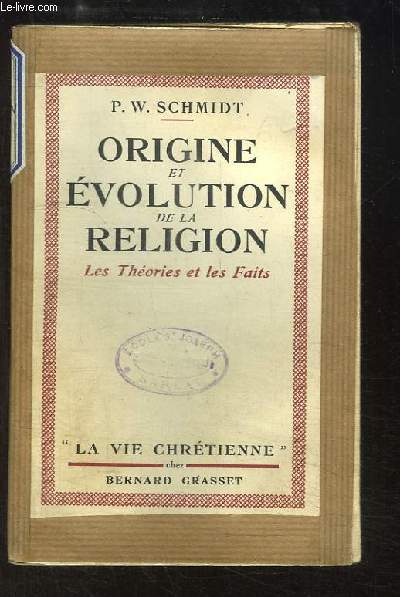 Origine et Evolution de la Religion. Les Thories et les Faits.
