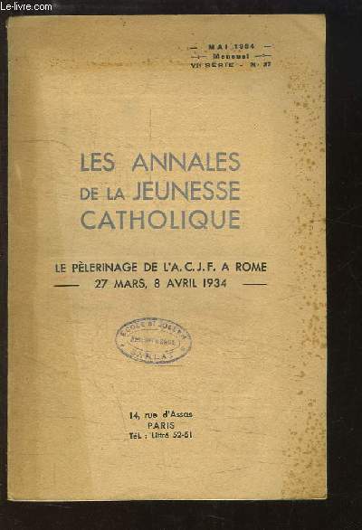 Les Annales de la Jeunesse Catholique n27 - VIe srie. Le Plerinage de l'A.C.J.F.  Rome, du 28 mars au 8 avril 1934