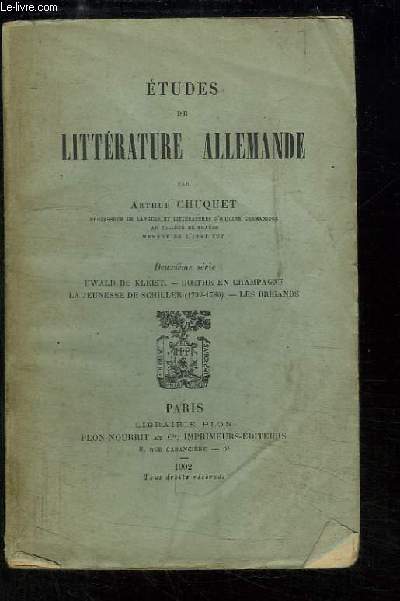 Etudes de Littrature Allemande. 2me srie : Ewald de Kleist - Goethe en Champagne - La Jeunesse de Schiller (1759 - 1780) - Les Brigands.