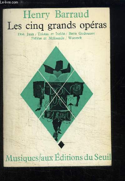 Les cinq grands opras. Don Juan - Tristan et Isolde - Boris Goudonov - Pells et Mlisande - Wozzeck