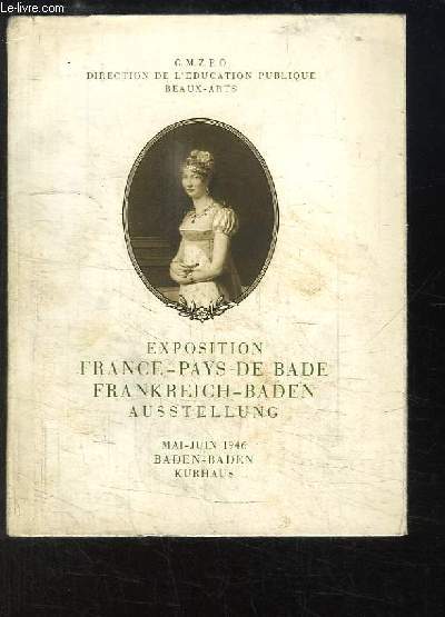 Exposition France - Pays de Bade, Deux sicles d'Histoire, 1660 - 1860 - Ausstellung Frankreich-Baden im Spiegel der Geschichte 1660 - 1860.