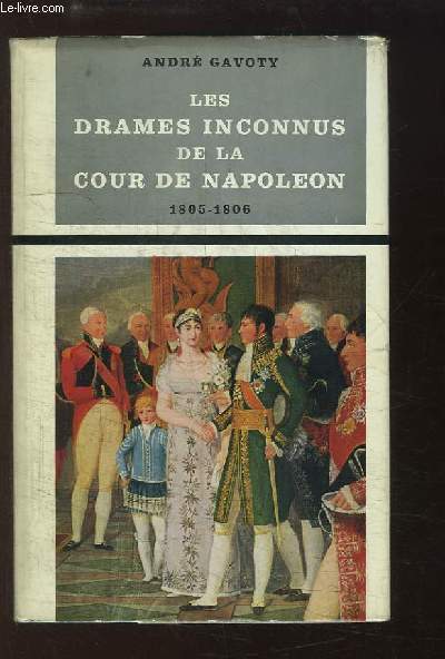 Les Drames inconnus de la Cour de Napolon, 1805 - 1806