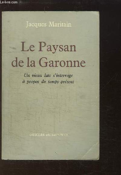Le Paysan de la Garonne. Un vieux lax s'interroge  propos du temps prsent.