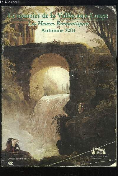Le courrier de la Valle-aux-Loups. Les Heures Romantiques, Automne 2003 - Actualit de la Maison de Chateaubriand.