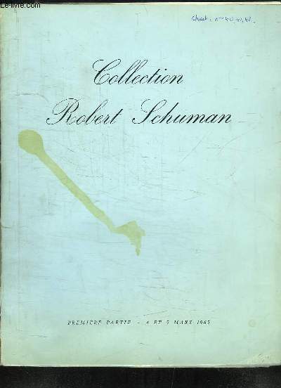 Collection Robert Schuman. 1re partie. Catalogue de la Vente aux Enchres Publiques des 4 et 5 mars 1965