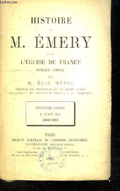 Histoire de M. Emery et de l'Eglise de France pendant l'Empire. 2me partie : L'empire 1800 - 1811