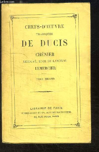 Chefs-d'Oeuvre tragiques de Ducis. Chnier, Legouv, Luce de Lancival, Lemercier. TOME 2nd