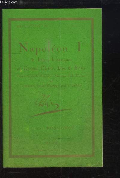 Bulletin N2 : Napolon 1er, 30 lettres historiques au Gnral Clarke, Duc de Feltre, Gouverneur de Berlin et Ministre de la Guerre et 3 manuscrits de G. Sand