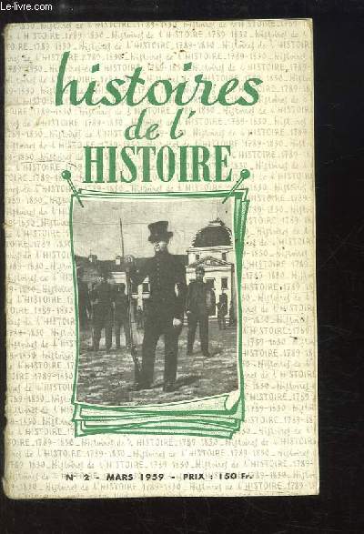 Histoires de l'Histoire N2 : Voltaire o es-tu ? par Rog. Rgis - Un vgtal prcieux : le Caf, par R. Mollard - Le Christian Dior de l'empire, le modiste Le Roy - Avec Charles X sur la route de l'Exil, par Jos. Valynseele ...