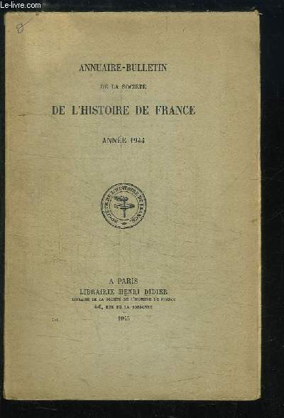 Annuaire-Bulletin de la Socit de l'Histoire de France. Anne 1944