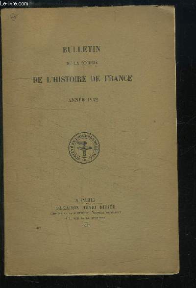 Bulletin de la Socit de l'Histoire de France. Anne 1942