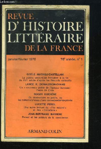 Revue d'Histoire Littraire de la France N1 - 76e anne : La posie amoureuse franaise  la fin du XVIe sicle d'aprs les Recueils collectifs - Un 