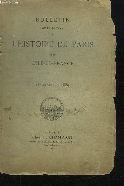 Bulletin de la Socit de l'Histoire de Paris et de l'le-de-France. 16me anne - 1889