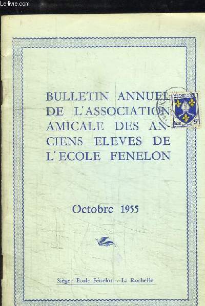 Bulletin annuel de l'Association Amicale des Anciens Elves de l'Ecole Fnlon. Octobre 1955