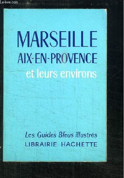 Marseille, Aix-en-Provence et leurs environs.