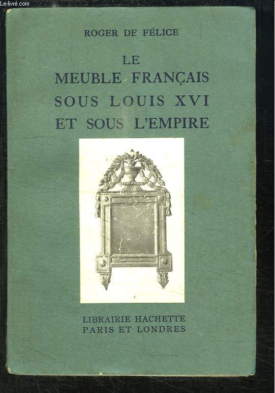 Le meuble franais sous Louis XVI et l'Empire.