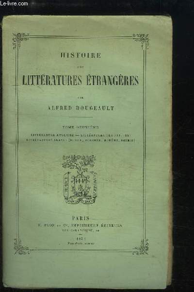 Histoire des Littratures Etrangres. TOME 2 : Littrature anglaise, Littrature des Pays-Bas, Littratures Slaves (Russie, Pologne, Bohme, Serbie).