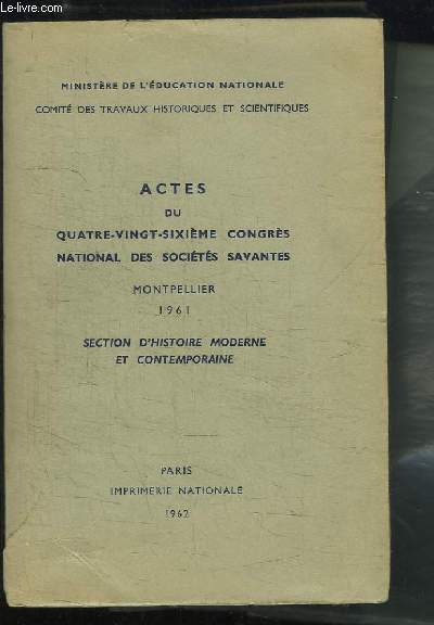 Actes du 86me Congrs National des Socits Savantes, Montpellier 1961 Section d'Histoire Moderne et Contemporaine.