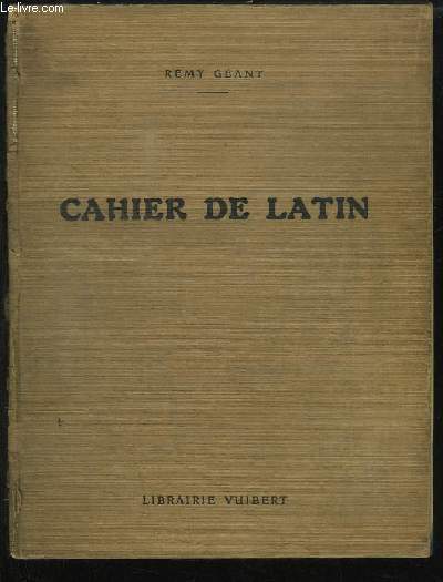 Cahier de Latin. Mthode auxiliaire pour l'enseignement de la syntaxe par l'observation directe.