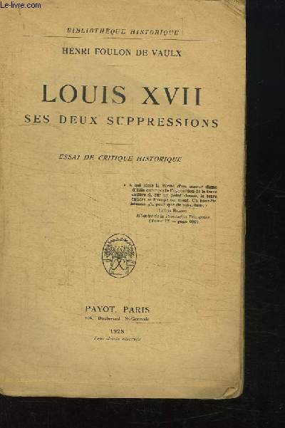 Louis XVII, ses deux suppressions. Essai de critique historique