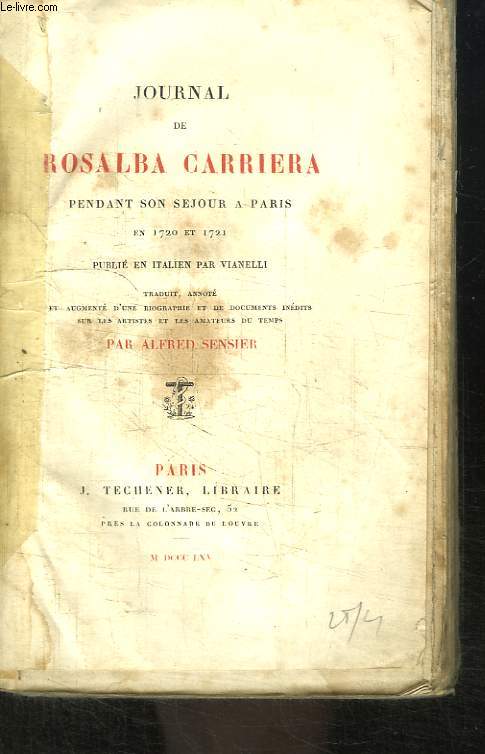 Journal de Rosalba Carriera pendant son sjour  Paris, en 1720 et 1721