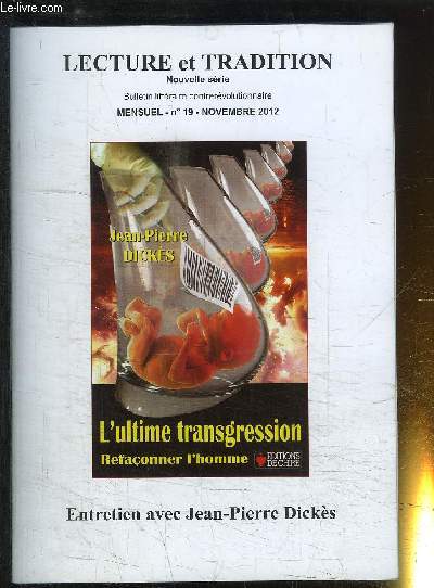 LECTURE ET TRADITION N19 - NOVEMBRE 2012 : ENTRETIEN AVEC JEAN PIERRE DICKES - L'ULTIME TRANSGRESSION REFACONNER L'HOMME.