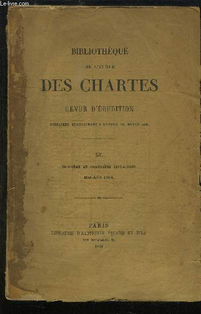 BIBLIOTHEQUE DE L'ECOLE DES CHARTES - REVUE N LV. 3 ET 4 LIVRAISONS / MAI-AOUT 1894 - REVUE D'ERUDITION CONSACREE SPECIALEMENT A L'ETUDE MOYEN AGE.