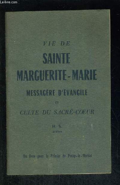 VIE DE SAINTE MARGUERITE - MARIE / MESSAGERE D'EVANGILE ET CULTE DU SACRE COEUR