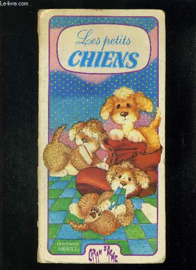 LES PETITS CHIENS/ COLLECTION DES PETITS ANIMAUX