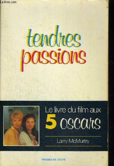TENDRES PASSIONS / LE LIVRE DU FILM AUX 5 OSCARS