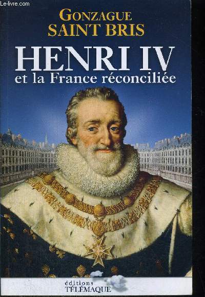 HENRI IV ET LA FRANCE RECONCILIEE
