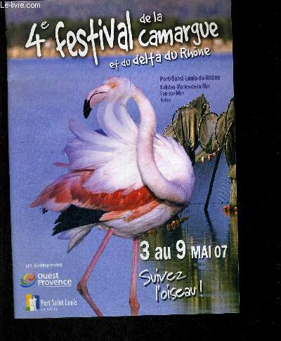 4e FESTIVAL DE LA CAMARGUE ET DU DELTA DU RHONE / 3 AU 9 MAI 2007 / SUIVEZ L'OISEAU / PLAQUETTE