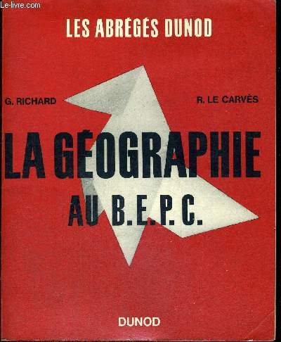 LA GEOGRAPHIE AU B.E.P.C / COLLECTION DIRIGEE PAR GUY RICHARD