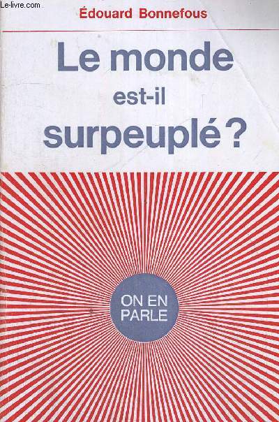 LE MONDE EST-IL SURPEUPLE? - ON EN PARLE