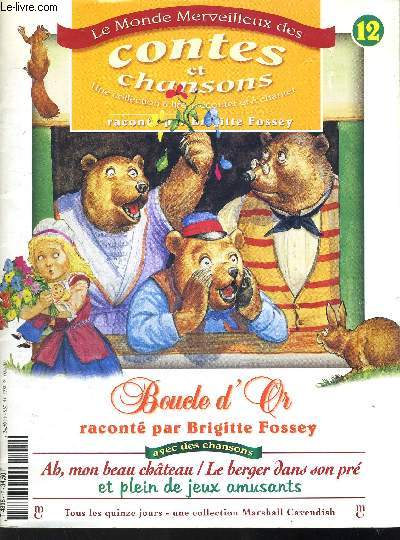 LE MONDE MERVEILLEUX DES CONTES ET CHANSONS / RACONTE PAR BRIGITTE FOSSEY / VOLUME 12 / BOUCLE D OR + FASCICULES EH BIEN CHANTONS MAINTENANT 23 & 24