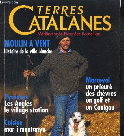 TERRES CATALANES - N9 - DECEMBRE 1995 - MOULIN A VENT : HISTOIRE DE LA VILLE BLANCHE - PYRENEES : LES ANGLES LE VILLAGE STATION - MARCEVOL : UN PRIEURE DES CHEVRES UN GOLF ET UN CANIGOU