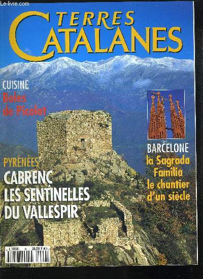 TERRES CATALANES - N6 - HIVER 1995 - PYRENEES CABRENC LES SENTINELLES DU VALLESPIR - BARCELONE LA SAGRADA FAMILIA LE CHANTIER D UN SIECLE