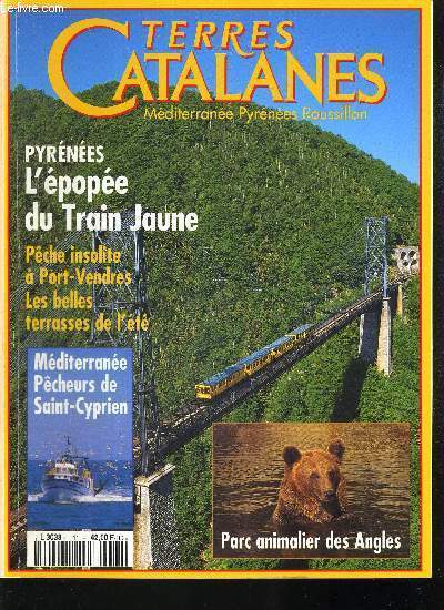 TERRES CATALANES - N11 - JUIN 1996 - PYRENEES L EPOPEE DU TRAIN JAUNE - MEDITERRANEE PECHEURS DE SAINT CYPRIEN - PECHE INSOLITE A PORT VENDRES LES BELLES TERRASSES DE L ETE - PARC ANIMALIER DES ANGLES