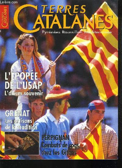 TERRES CATALANES - N15 - ETE 1998 - L EPOPEE DE L USAP L ALBUM SOUVENIR - GRENAT LES ARTISANS DE LA TRADITION - PERPIGNAN COMBATS DE COQS CHEZ LES GITANS
