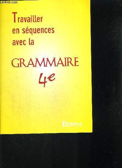 TRAVAILLER EN SEQUENCES AVEC LA GRAMMAIRE 4E