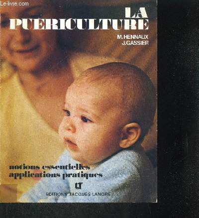 LA PUERICULTURE - NOTIONS ESSENTIELLES - APPLICATIONS PRATIQUES