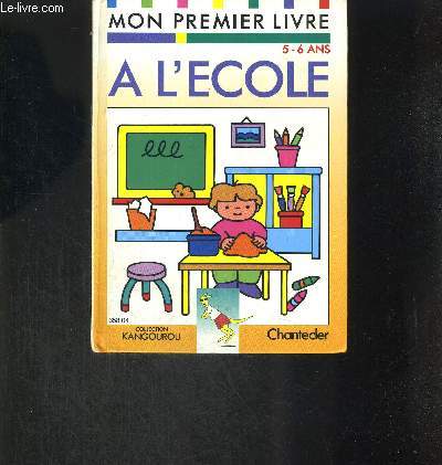 A L ECOLE - MON PREMIER LIVRE 5 / 6 ANS - COLLECTION KANGOUROU