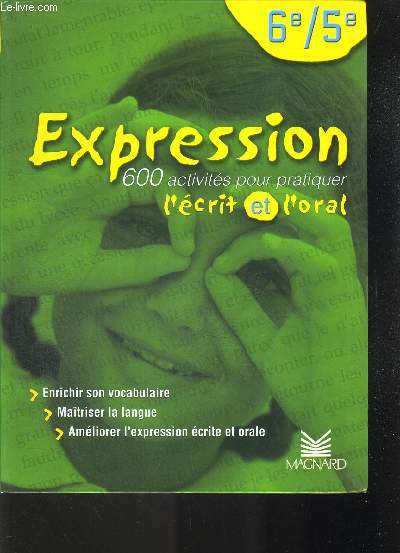 EXPRESSION 600 ACTIVITES POUR PRATIQUER L ECRIT ET L ORAL 6E / 5E
