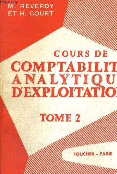 COURS DE COMPTABILITE ANALYTIQUE D EXPLOITATION - TOME 2