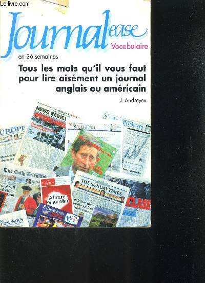 JOURNAL - EASE EN 26 SEMAINES - VOCABULAIRE - TOUS LES MOTS QU IL VOUS FAUT POUR LIRE AISEMENT UN JOURNAL ANGLAIS OU AMERICAIN