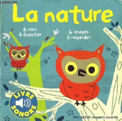 LA NATURE - 6 SONS A ECOUTER 6 IMAGES A REGARDER - MES PETITS IMAGIER S SONORES