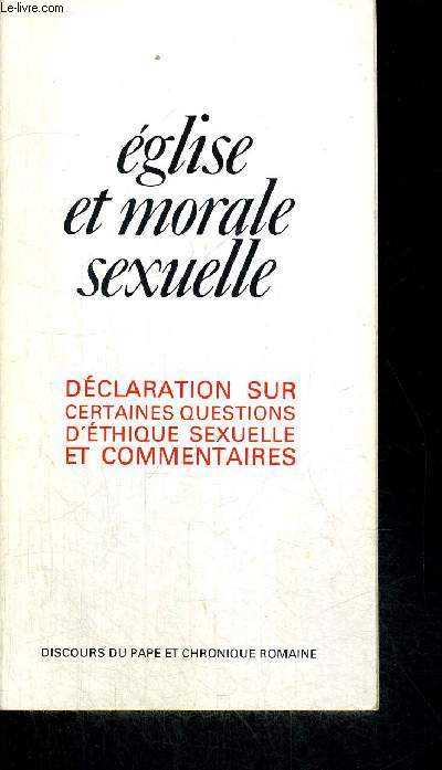 EGLISE ET MORALE SEXUELLE - DECLARATION SUR CERTAINES QUESTIONS D ETHIQUE SEXUELLE ET COMMENTAIRES