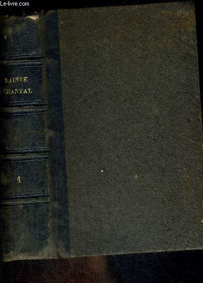 HISTOIRE DE SAINTE CHANTAL ET DES ORIGINES DE LA VISITATION TOME PREMIER