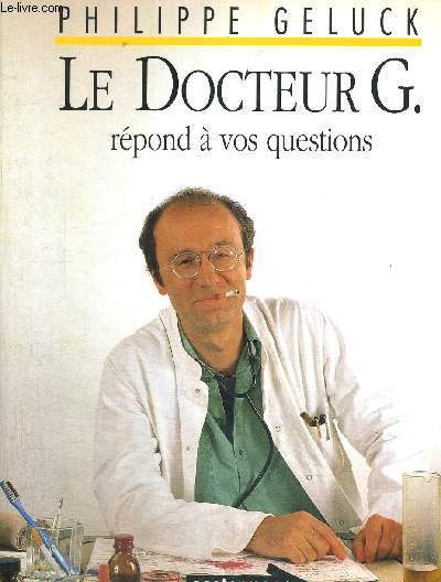LE DOCTEUR G. REPOND A VOS QUESTIONS